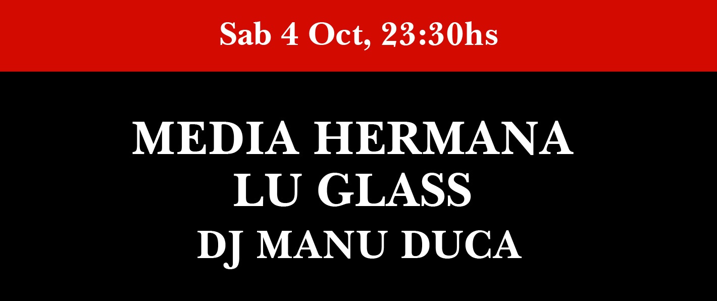Media Hermana + Lu Glass + DJ Manu Duca